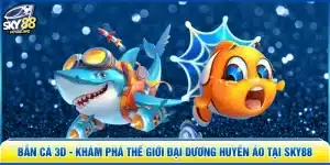 Bắn Cá 3D - Khám Phá Thế Giới Đại Dương Huyền Ảo Tại SKY88