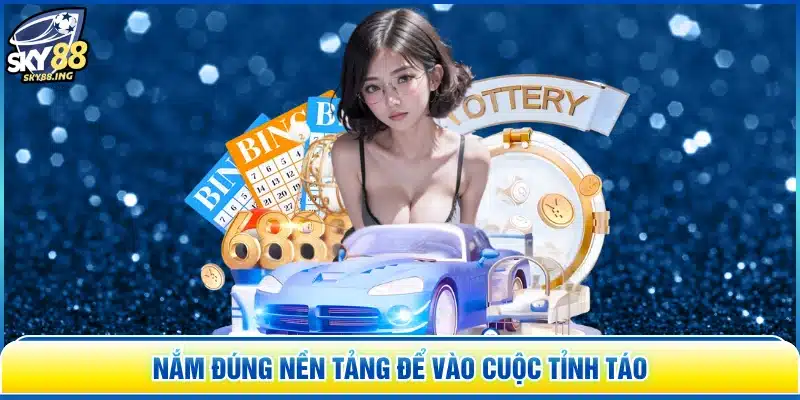 Nắm đúng nền tảng để vào cuộc tỉnh táo